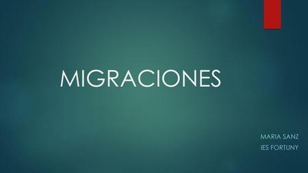MIGRACIONES MARIA SANZ IES FORTUNY.