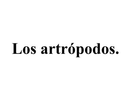 Los artrópodos..