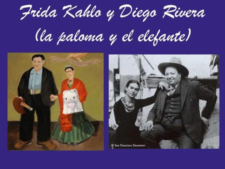 Frida Kahlo y Diego Rivera (la paloma y el elefante)