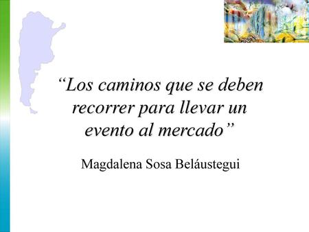 “Los caminos que se deben recorrer para llevar un evento al mercado”