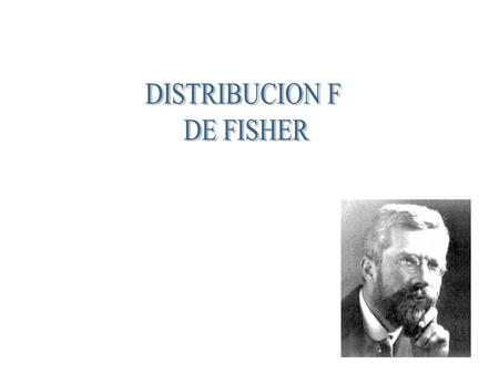 DISTRIBUCION F DE FISHER.