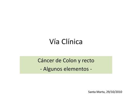 Cáncer de Colon y recto - Algunos elementos -