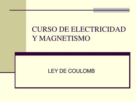 CURSO DE ELECTRICIDAD Y MAGNETISMO