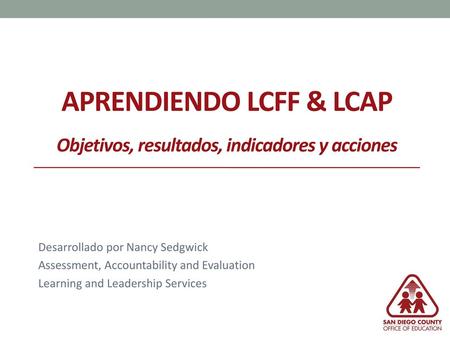 Aprendiendo LCFF & LCAP Objetivos, resultados, indicadores y acciones