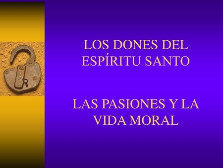 LAS PASIONES Y LA VIDA MORAL