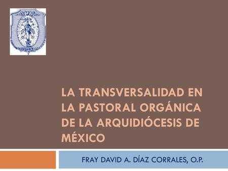 FRAY DAVID A. DÍAZ CORRALES, O.P.
