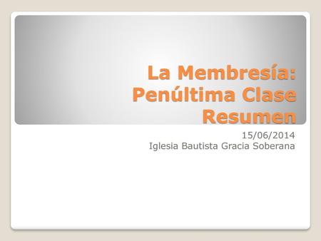 La Membresía: Penúltima Clase Resumen