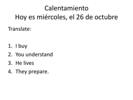 Calentamiento Hoy es miércoles, el 26 de octubre