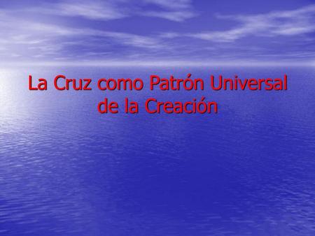 La Cruz como Patrón Universal de la Creación