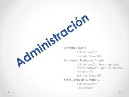 Administración Hampton, David Administración Edit. Mc Graw Hill