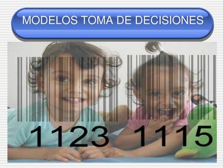 MODELOS TOMA DE DECISIONES