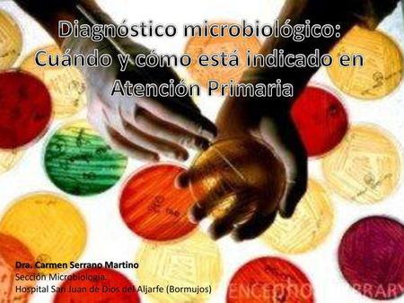 Diagnóstico microbiológico: Cuándo y cómo está indicado en