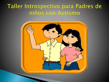 Taller Introspectivo para Padres de niños con Autismo