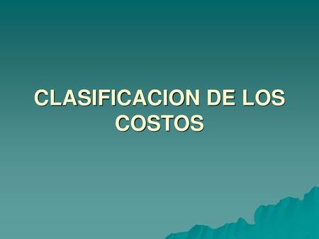 CLASIFICACION DE LOS COSTOS