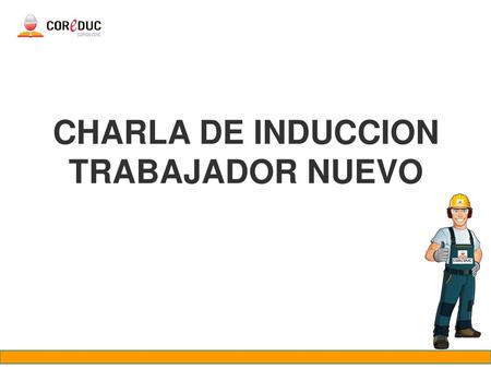 CHARLA DE INDUCCION TRABAJADOR NUEVO.