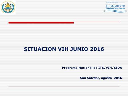 SITUACION VIH JUNIO 2016 San Salvdor, agosto 2016