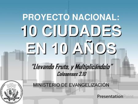 PROYECTO NACIONAL: 10 CIUDADES EN 10 AÑOS