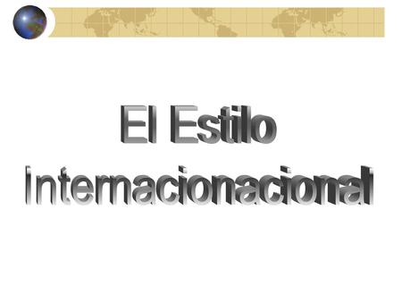 El Estilo Internacionacional.