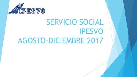 SERVICIO SOCIAL IPESVO AGOSTO-DICIEMBRE 2017