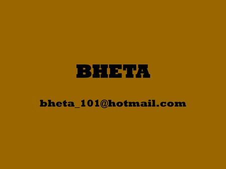 BHETA bheta_101@hotmail.com.