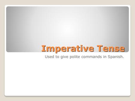 Used to give polite commands in Spanish.