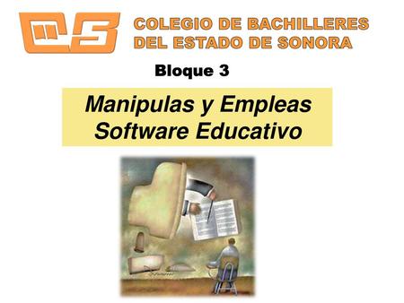 Manipulas y Empleas Software Educativo