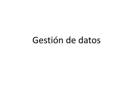 Gestión de datos.