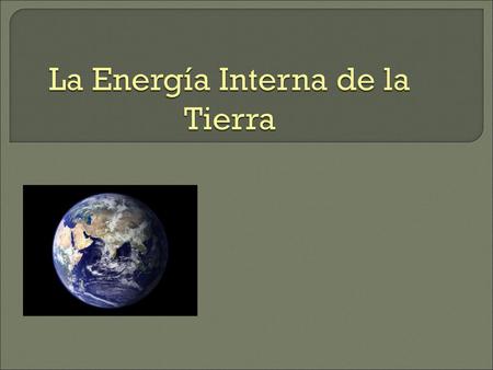 La Energía Interna de la Tierra