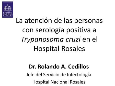 Dr. Rolando A. Cedillos Jefe del Servicio de Infectología