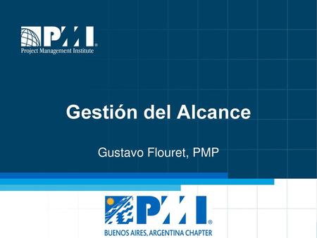 Gestión del Alcance Gustavo Flouret, PMP.