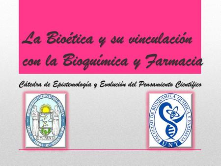 La Bioética y su vinculación con la Bioquímica y Farmacia