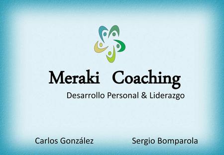 Meraki Coaching Desarrollo Personal & Liderazgo Carlos González