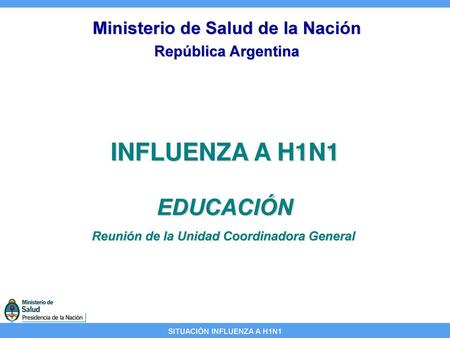 INFLUENZA A H1N1 EDUCACIÓN Ministerio de Salud de la Nación