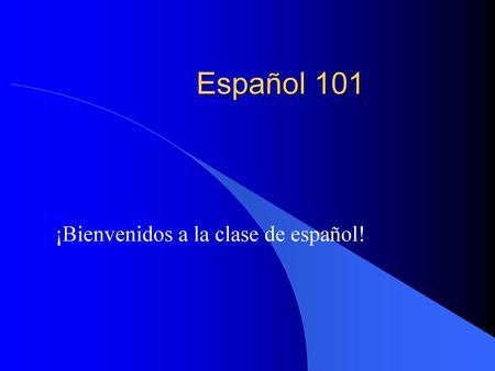 ¡Bienvenidos a la clase de español!