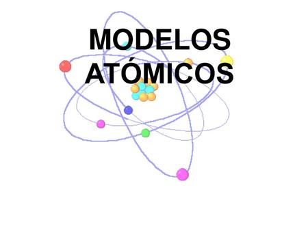 MODELOS ATÓMICOS.