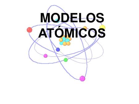 MODELOS ATÓMICOS.