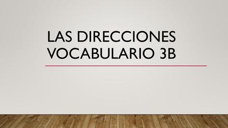 LAS DIRECCIONES VOCABULARIO 3b