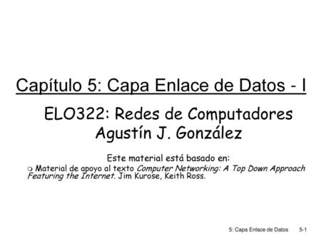 Capítulo 5: Capa Enlace de Datos - I