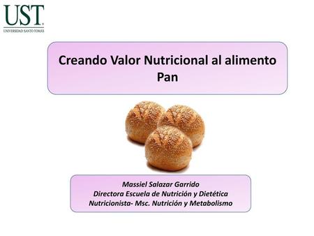 Creando Valor Nutricional al alimento Pan
