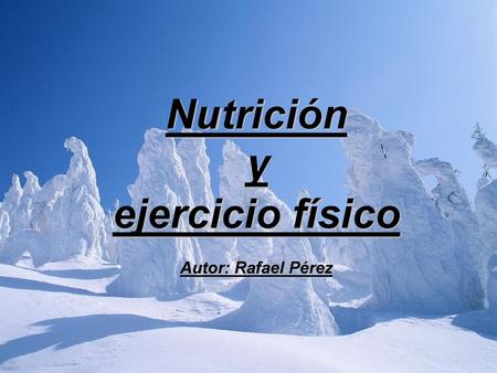 Nutrición y ejercicio físico Autor: Rafael Pérez