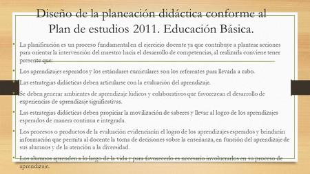 Diseño de la planeación didáctica conforme al Plan de estudios Educación Básica. La planificación es un proceso fundamental en el ejercicio docente.