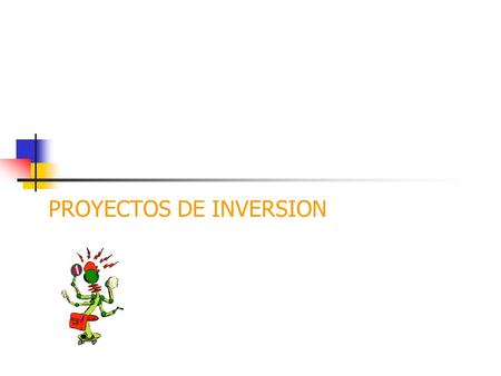 PROYECTOS DE INVERSION. CONTENIDO DEL CURSO 1. MARCO CONCEPTUAL PARA EL DESARROLLO DE PROYECTOS DE INVERSIÓN 2. ESTUDIO DE MERCADO 3. TECNICAS DE PROYECCION.