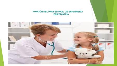 FUNCIÓN DEL PROFESIONAL DE ENFERMERÍA EN PEDIATRÍA.