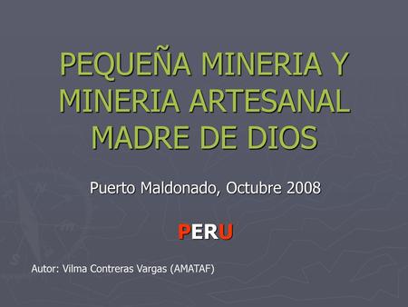 PEQUEÑA MINERIA Y MINERIA ARTESANAL MADRE DE DIOS