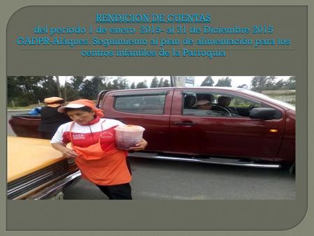 RENDICION DE CUENTAS del periodo 1 de enero 2015- al 31 de Diciembre 2015 GADPR-Aláquez. Seguimiento al plan de alimentación para los centros infantiles.