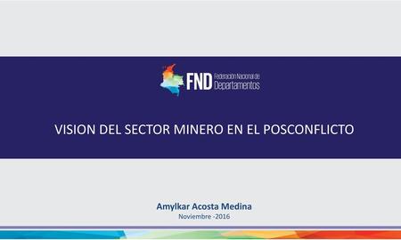 VISION DEL SECTOR MINERO EN EL POSCONFLICTO