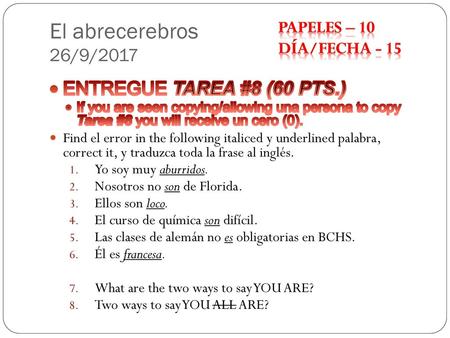 El abrecerebros 26/9/2017 ENTREGUE TAREA #8 (60 PTS.) Papeles – 10