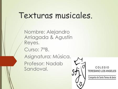 Texturas musicales. Nombre: Alejandro Arriagada & Agustín Reyes.