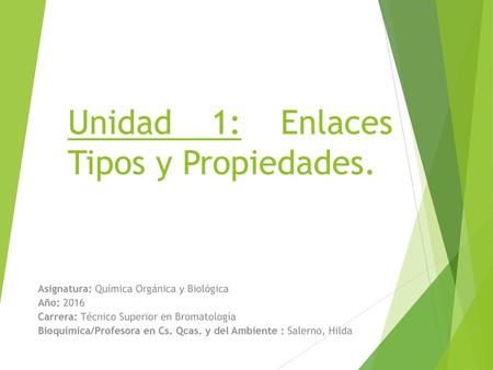 Unidad 1: Enlaces Tipos y Propiedades.