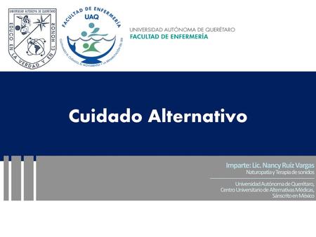 Cuidado Alternativo Imparte: Lic. Nancy Ruíz Vargas